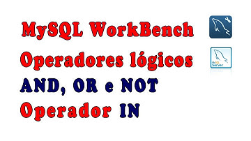 Operadores lógicos (AND, OR e NOT) e o operador IN do MySQL com MySQL WorkBench.