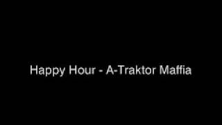 Happy Hour - A-Traktor Maffia