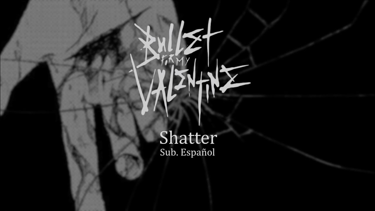 Bullet For My Valentine - Shatter (Sub. Español)