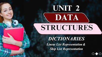 Data Structure || UNIT 2 || Dictionaries || Linear List Representation || SkipList Representation ||