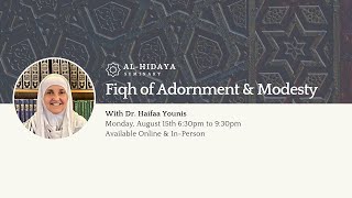 Fiqh of Adornment & Modesty For Women, With Dr. Haifaa Younis, 8/15/22