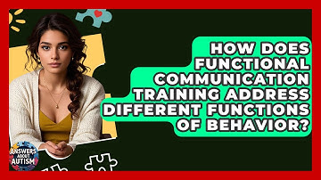 How Does Functional Communication Training Address Different Functions Of Behavior?