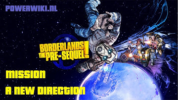 Borderlands - The Pre- Sequel - Mission - A New Direction