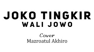 Joko Tingkir Wali Jowo - Mazroatul Akhiro (COVER)