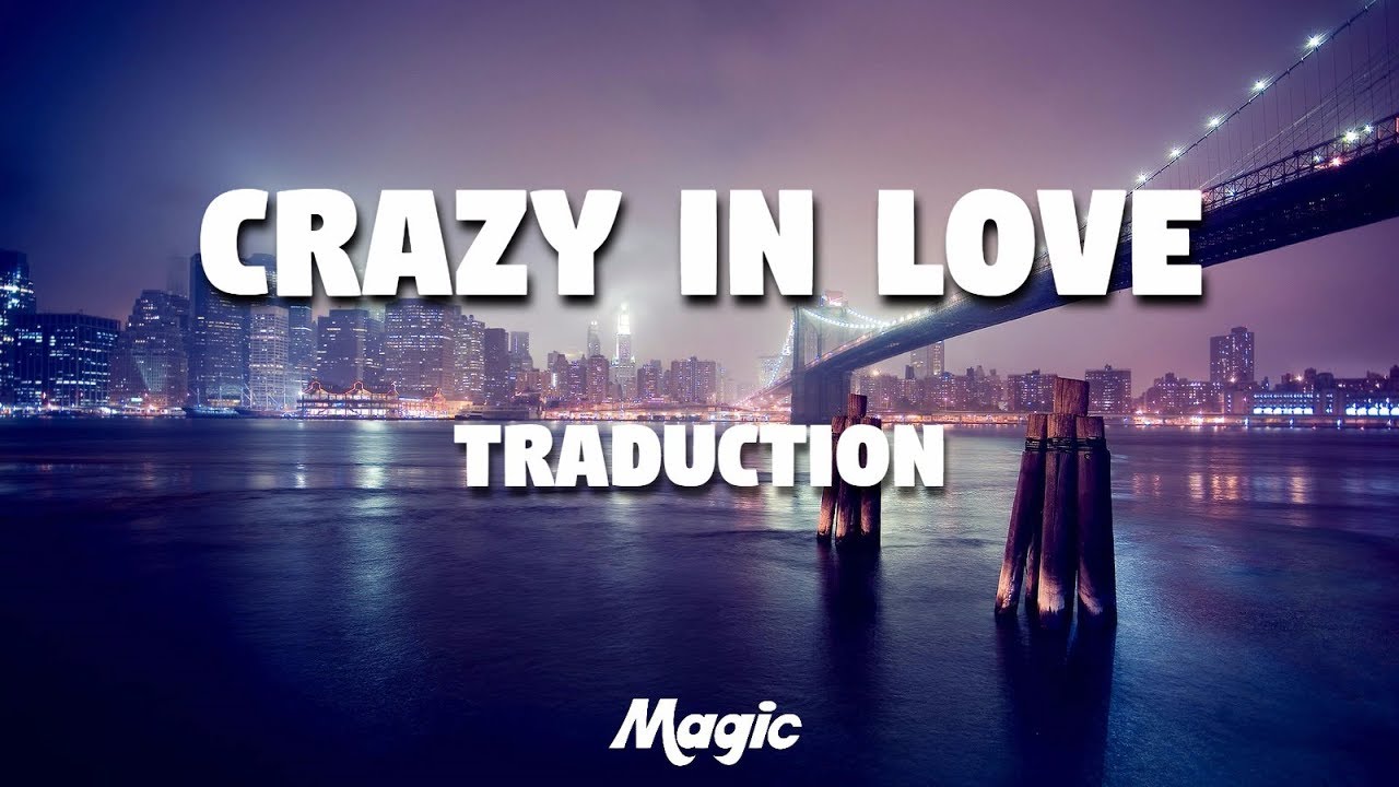 Crazy In Love - Beyoncé [Fifty Shades Of Grey Version] (TRADUCTION FRANCAISE)
