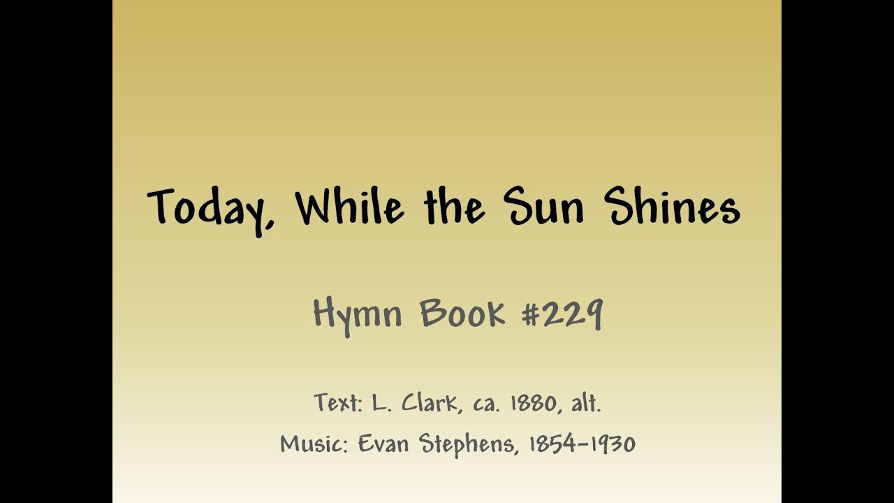 Today, While the Sun Shines - Slideshow with Lyrics - YouTube