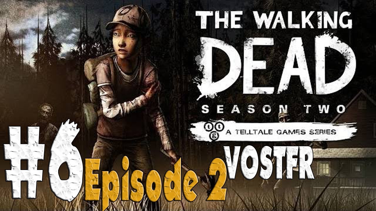 The Walking Dead: Saison 2 (VOSTFR) Playthrough - Part 6 - (Episode 2