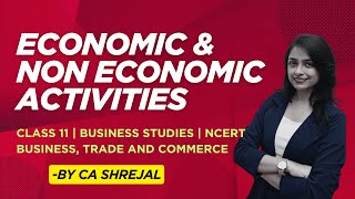 ECONOMIC & NON ECONOMIC ACTIVITIES | BUSINESS STUDIES | CH 1 BUSINESS, TRADE AND COMMERCE | CLASS 11 ECONOMIC & NON ECONOMIC ACTIVITIES | BUSINESS STUDIES | CH 1 BUSINESS, TRADE AND COMMERCE | CLASS 11