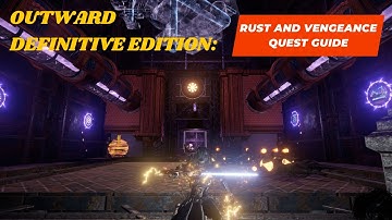 Outward Definitive Edition : Rust and Vengeance Quest Guide