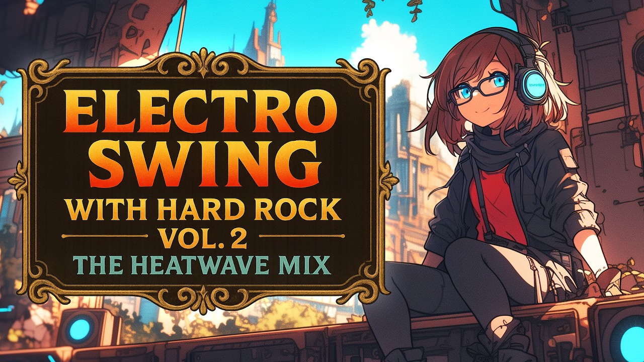 Electro Swing with Hard Rock Vol.2 🔥 The Heatwave Mix - YouTube