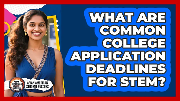 What Are Common College Application Deadlines For STEM?