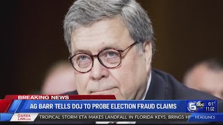 AG Barr tells DOJ to probe election fraud claims