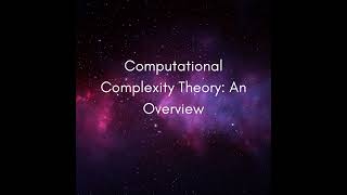 Computational Complexity Theory: An Overview #1443