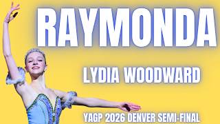 Lydia Woodward - YAGP 2026 Denver Semi-Final 1st Place Winner - Raymonda