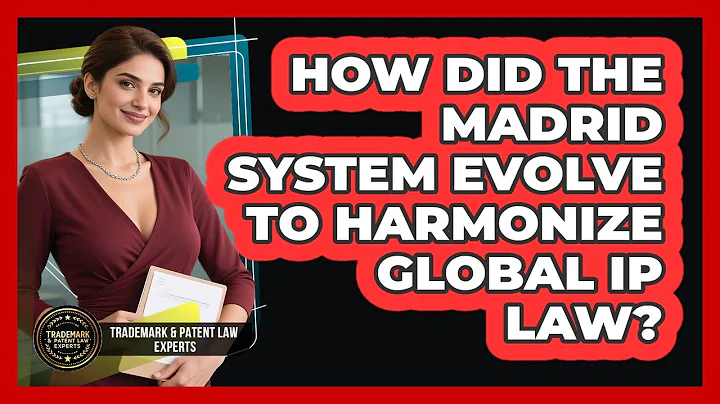 How Did The Madrid System Evolve To Harmonize Global IP Law? - Trademark and Patent Law Experts