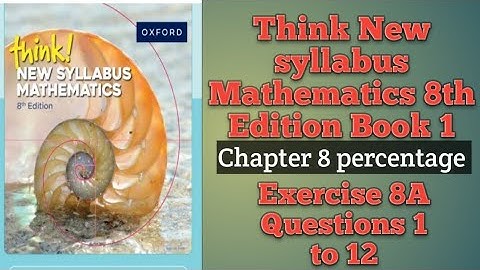 Think! New syllabus Mathematics 8th Edition Book 1 chapter 8 percentage 8A Questions 1 to 12 