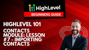 GoHighLevel Contacts Module: Lesson#7 - Importing Contacts | Step-by-Step Tutorial