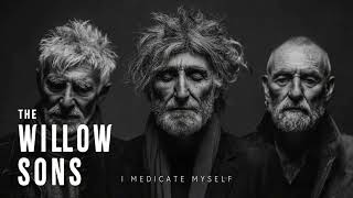 The Willow Sons I Medicate Myself Original Track
