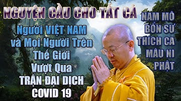 NGUYỆN CẦU CHO VIỆT NAM VÀ THẾ GIỚI SỚM VƯỢT QUA ĐẠI DỊCH COVID-19