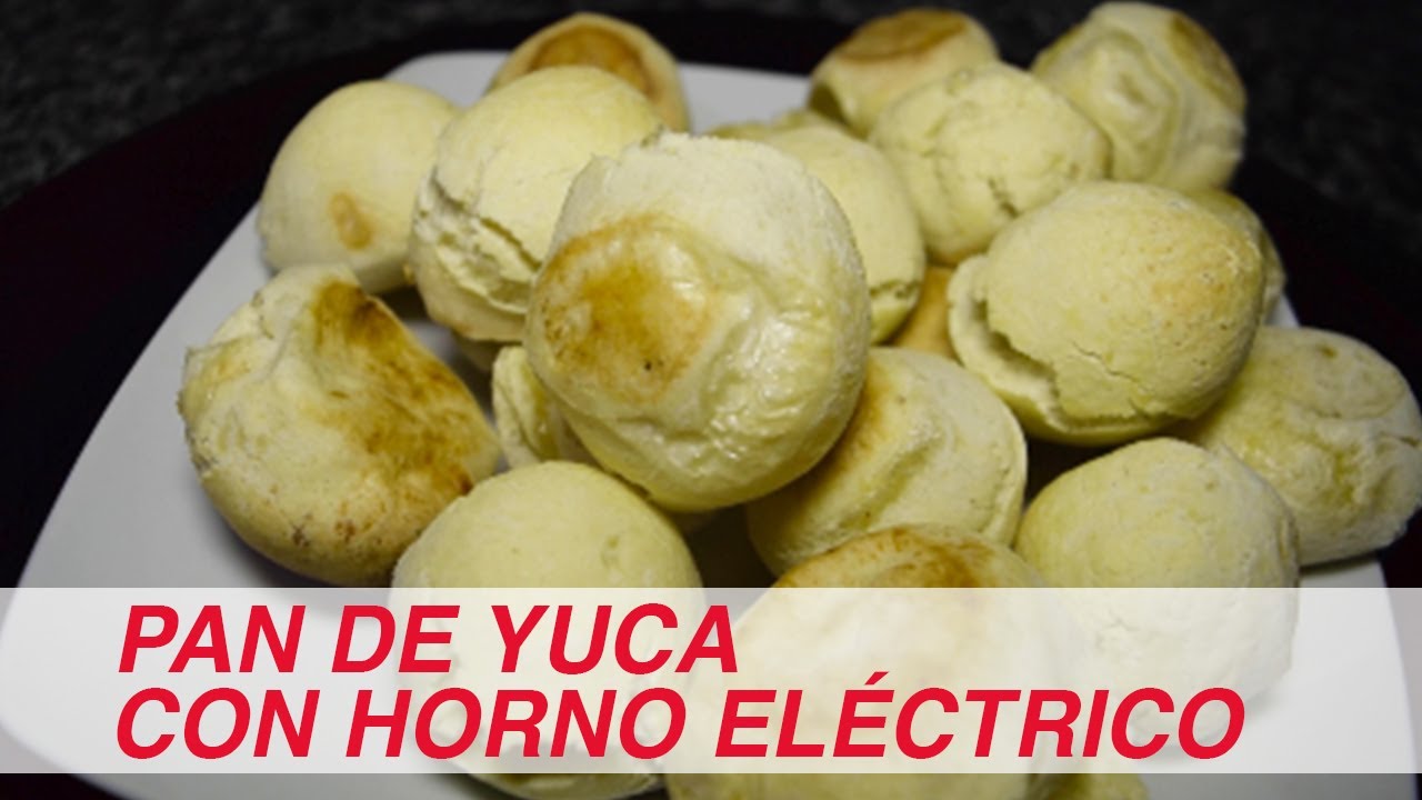 PAN DE YUCA EN HORNO ELÉCTRICO - YouTube