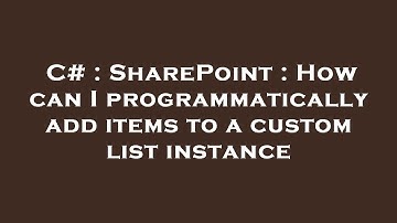 C# : SharePoint : How can I programmatically add items to a custom list instance