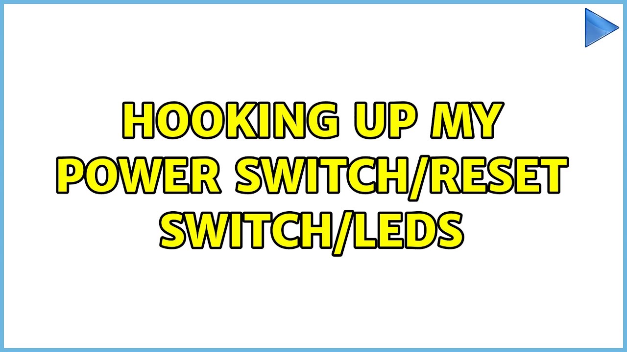 Hooking up my power switch/reset switch/LEDs (2 Solutions!!) - YouTube