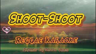 Shoot Shoot - Andrew E / Tropa Vibes Reggae (karaoke version)