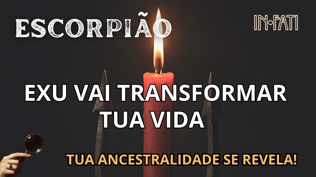 🔎 ESCORPIÃO | EXU VAI TRANSFORMAR TUA VIDA | TUA ANCESTRALIDADE SE REVELA!