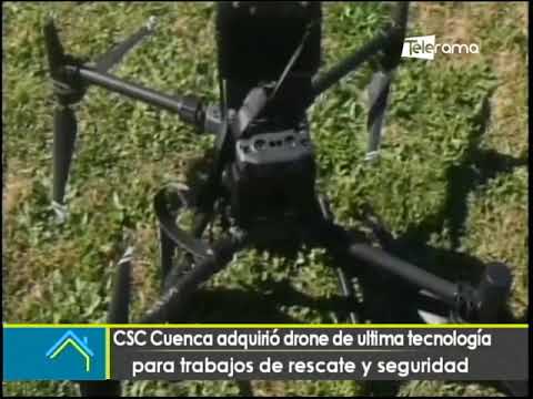 CSC Cuenca adquirió drone de ultima tecnología para trabajos de rescate y seguridad