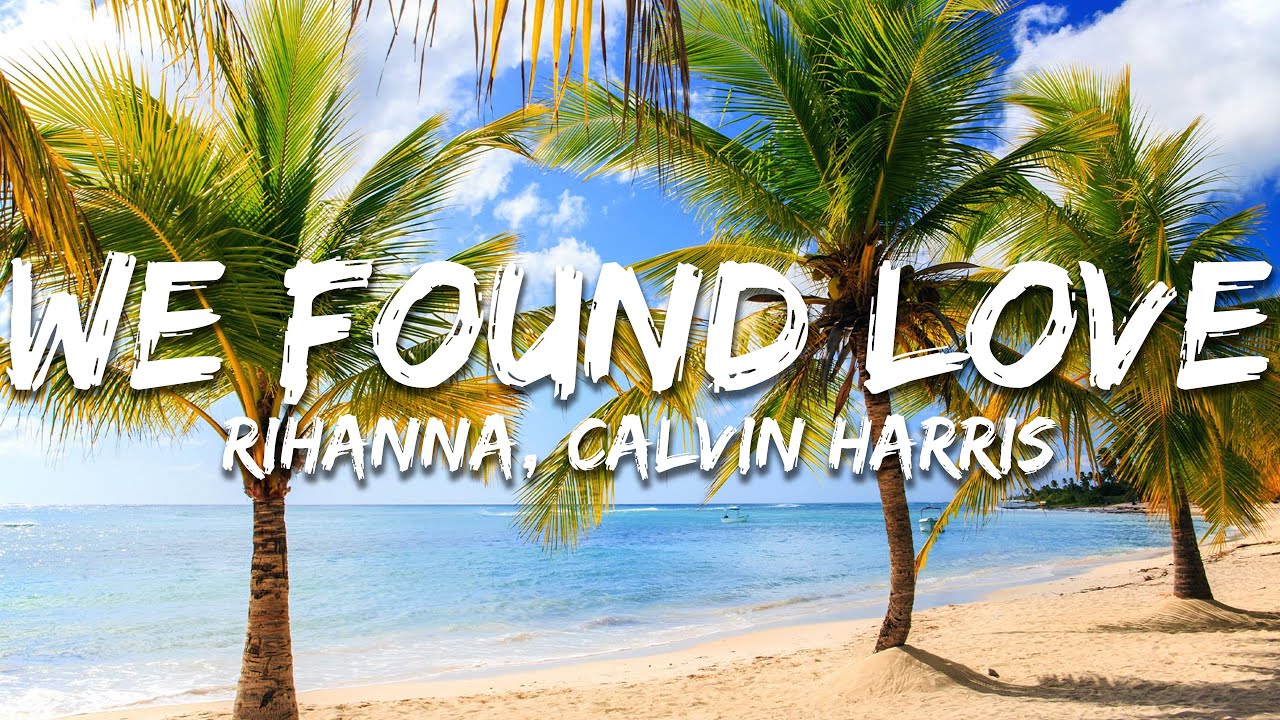Rihanna, Calvin Harris - We Found Love (Lyrics)