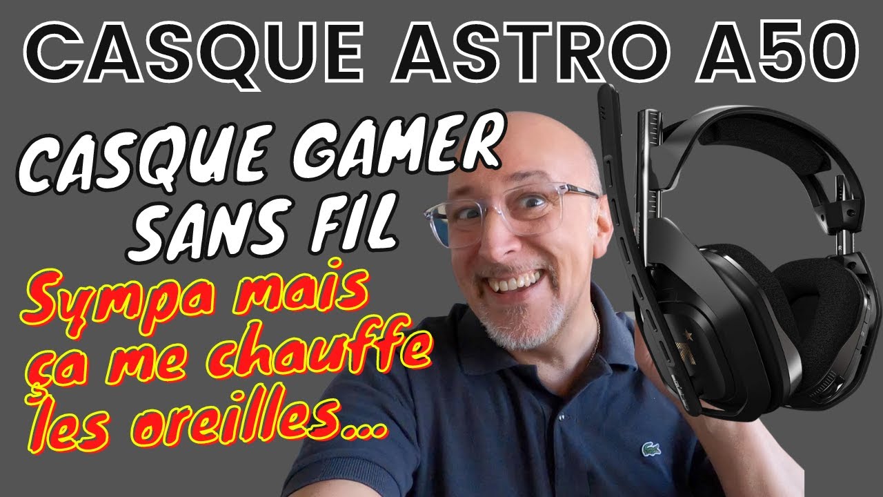 Casque Gamer ASTRO A 50: mon avis 