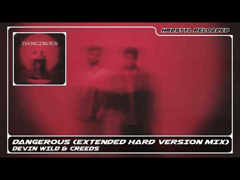 Devin Wild & Creeds - Dangerous (Extended Hard Version Mix)