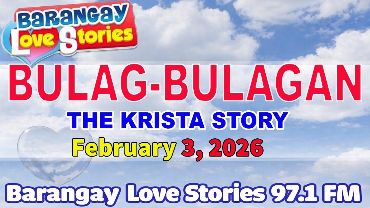 BULAG-BULAGAN - THE KRISTA STORY _ BARANGAY LOVE STORIES _ PAPA DUDUT STORIES _ FEBRUARY 3, 2026