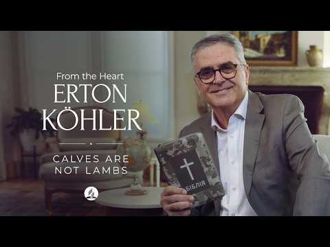 Calves Are Not Lambs - Pastor Erton Köhler