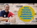 NIC 8, POLITICAS CONTABLES, CAMBIOS EN ESTIMACIONES CONTABLES Y ERRORES