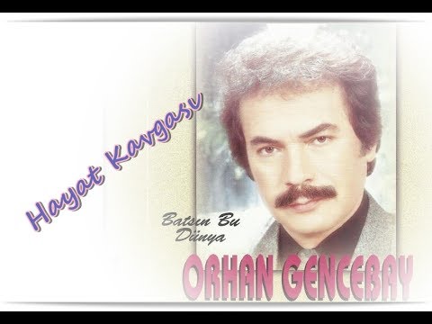 ORHAN GENCEBAY | HAYAT KAVGASI