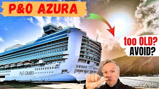 P&O AZURA in 2024: is it Too OLD, and out of Date? Our full REVIEW and HONEST opinion