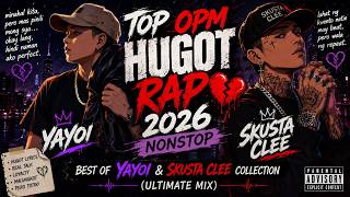 Top OPM Hugot Rap 2026 Nonstop 💔 Best Of Yayoi & Skusta Clee Collection (Ultimate Mix)