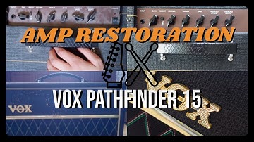 Reviving a Classic: Amp Restoration - Vox Pathfinder 15
