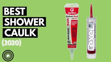 Shower Caulk: Top 5 Best Shower Caulks Collection 2020 (NEW)