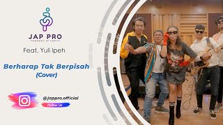 Berharap Tak Berpisah (Cover) - JAP PRO Band Feat. Yuli Ipeh