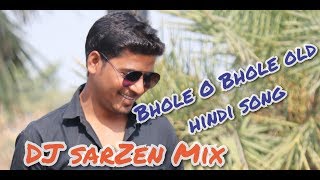Bhole O Bhole Dj Sarzen Mix