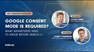 Webinar: Google Consent Mode is Required? What Advertisers Need to Know Before March 6