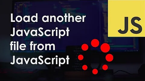 Load another JavaScript file from a JavaScript file