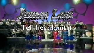 James Last - Tell her about it