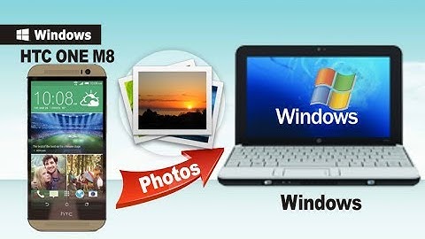 [Backup HTC One M8]: How to Transfer Photos from HTC M8 to Computer