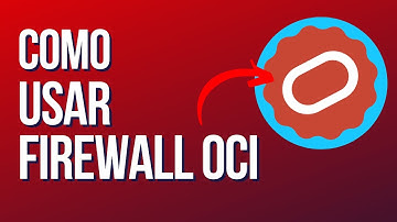 Como usar o firewall da Oracle Cloud