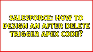 Salesforce: How to design an after delete trigger apex code?