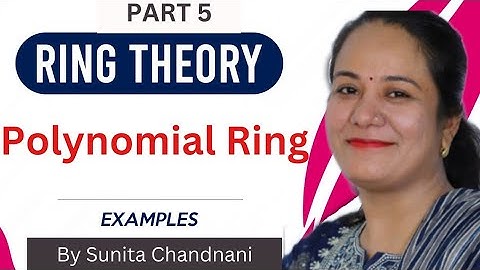 Polynomial Ring  - Definition And Proof- Euclidean Domain - Abstract Algebra By Sunita Chandnani