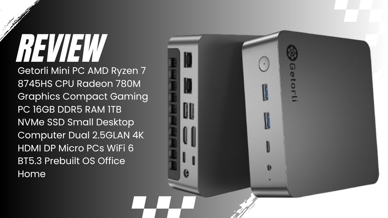 Getorli Mini PC Ryzen 7 8745HS | Radeon 780M, 16GB DDR5 & 1TB NVMe